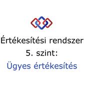 5. szint - Ügyes értékesítés, 30-50%os lezárási arány 5. szint - Ügyes értékesítés, 30-50%os lezárási arány