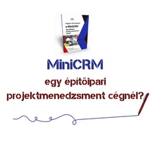 Hogyan termel pénzt a MiniCRM egy projektmenedzsment cégnél?