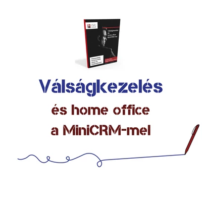 Válságkezelés és home office MiniCRM-mel - INGYENES tanulmány!